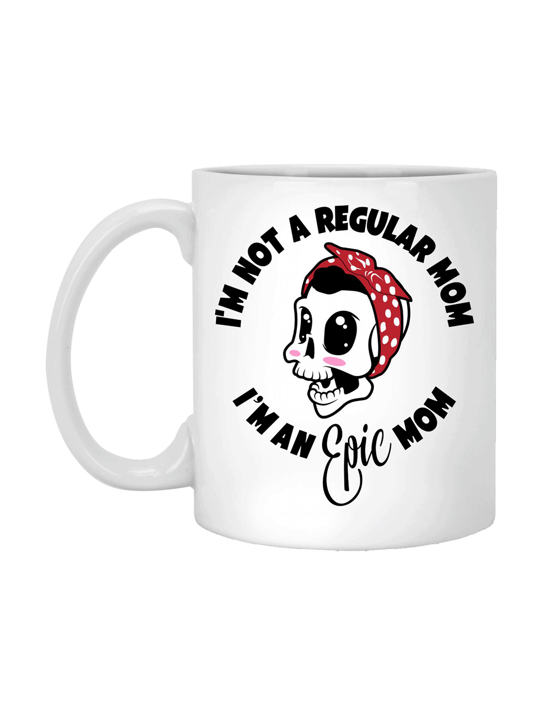 I'm Not Like A Regular Mom I'm A Cool Mom Mothers Day Mug 11oz